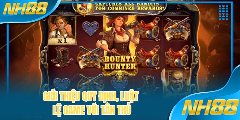 Giới thiệu quy định, luật lệ game với tân thủ